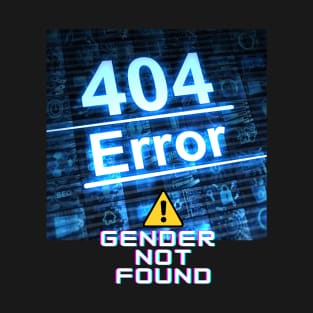 404 Error gender not found! T-Shirt