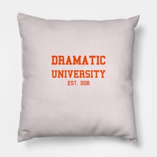 Dramatic University est. DOB Pillow