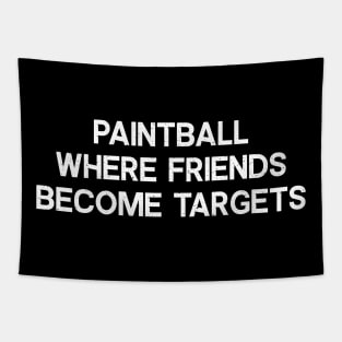 Paintball Where Friends Become Targets Tapestry