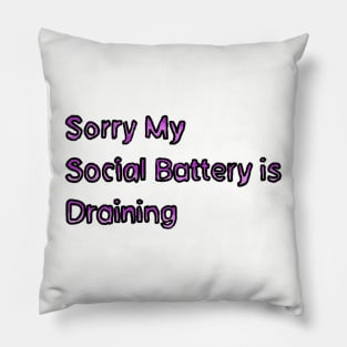 Sorry My Social Battery is Draining - (Purple) Pillow