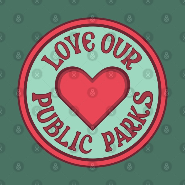 Love Our Public Parks So Lets Protect Our Parks by Spatium Natura