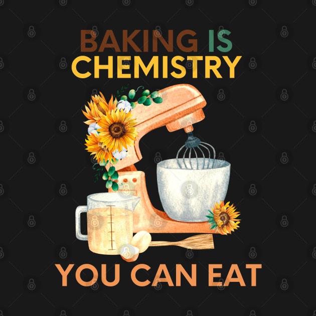 Baking is chemistry you can eat by Chavjo Mir11