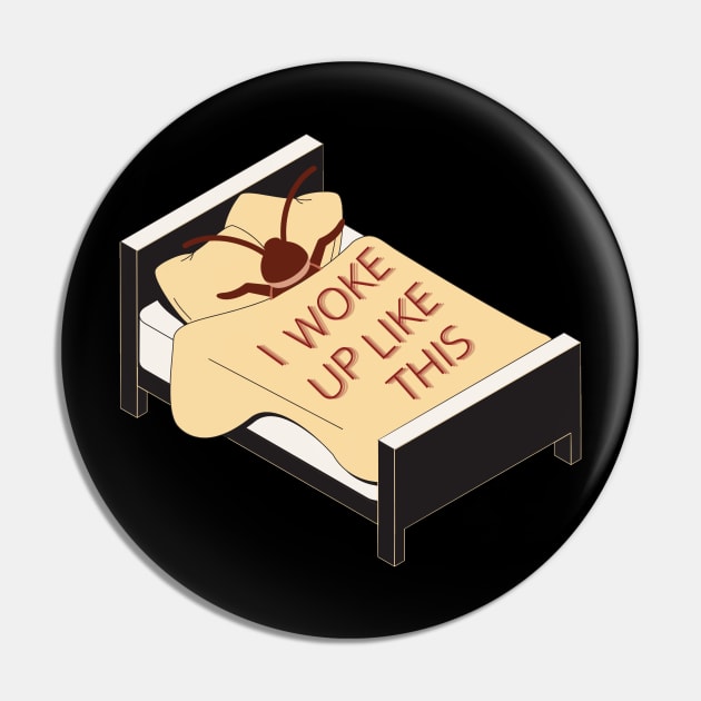 Franz Kafka's Gregor Samsa Cockroach - I Woke Up Like This Pin by maikamess