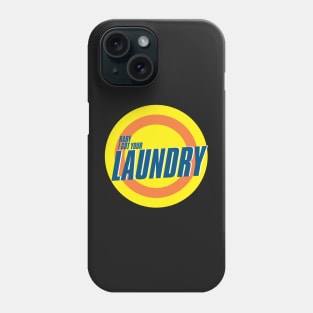 Baby I got your Laundry Phone Case