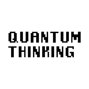 Quantum Thinking T-Shirt