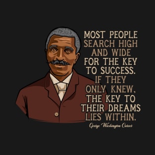 George Washington Carver Quote Gift for Black History Month T-Shirt