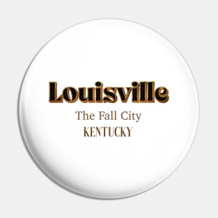 Louisville The Fall City Pin