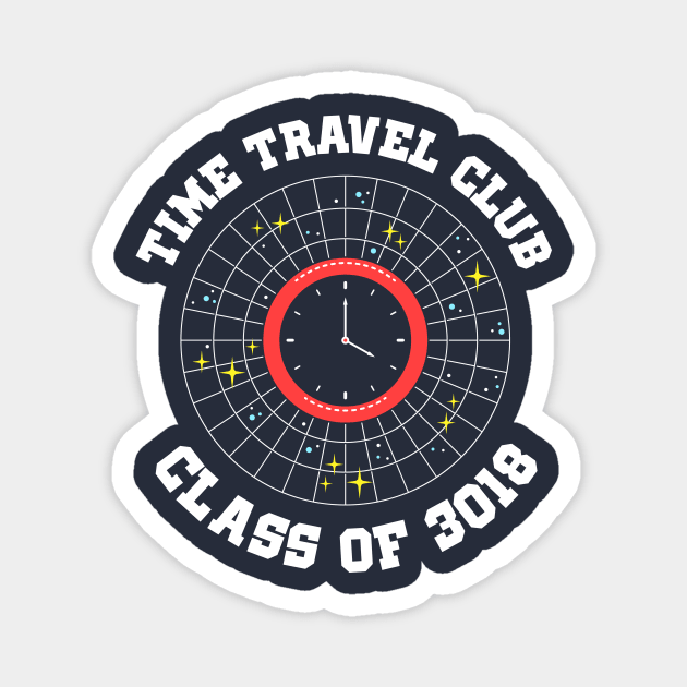Time Travel Club Class Of 3018 Magnet by dumbshirts
