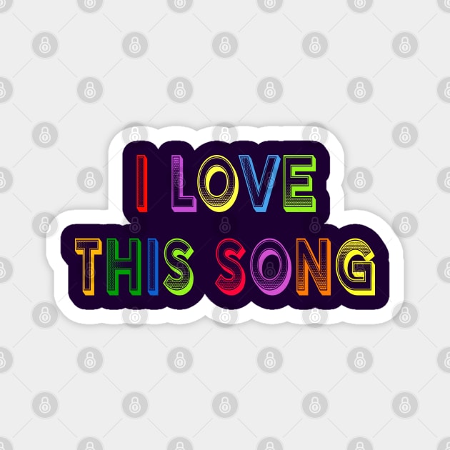 I Love This Song Magnet by yayor
