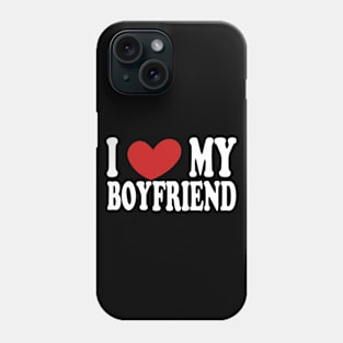 i love my boyfriend Phone Case