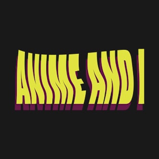 anime and i T-Shirt