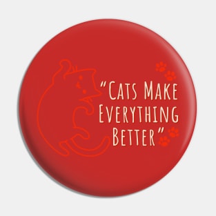 Cats Make Everything Better Pin