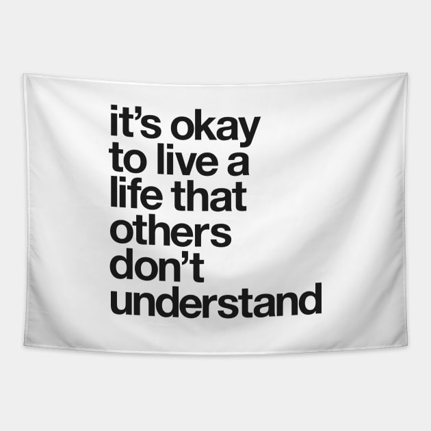 It's Okay To Live a Life That Others Don't Understand Tapestry by MotivatedType