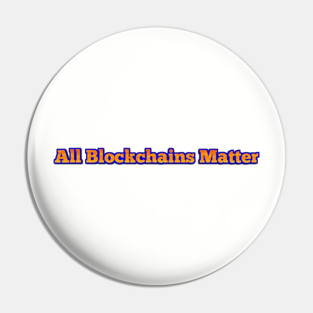 All Blockchains Matter Pin by MemeJab