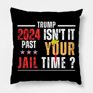 Isn't It Past Your Jail Time Pillow