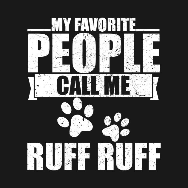 My Favorite People Call Me Ruff Ruff by Yazdani Hashmi