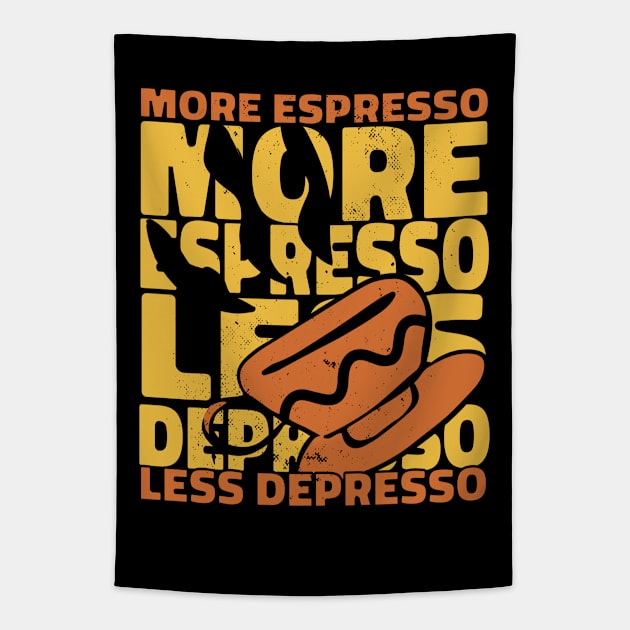 More Espresso Less Depresso Tapestry by Promen Shirts