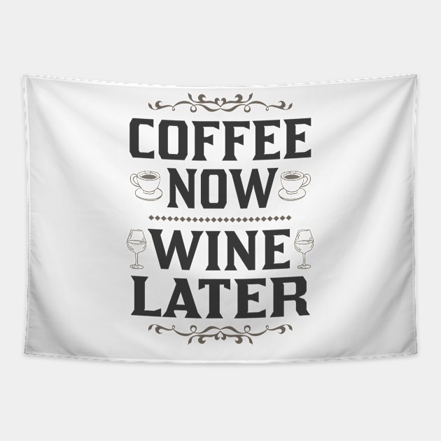 coffee now wine later light shirt Tapestry by FanaticTee