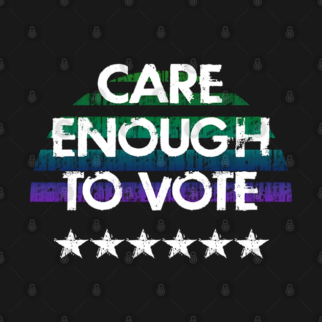 Care enough to vote. Register, show up, vote. Stop Trump. Elections 2020. Right to vote. Vote against injustice. Distressed grunge vintage design. by IvyArtistic