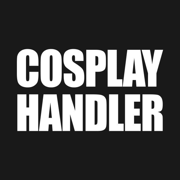 Cosplay Handler (Front and Back print) by stephen0c