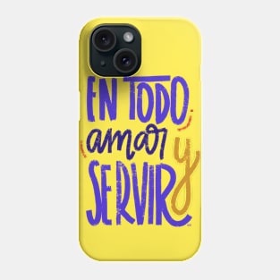 En todo amar y servir - colores Phone Case