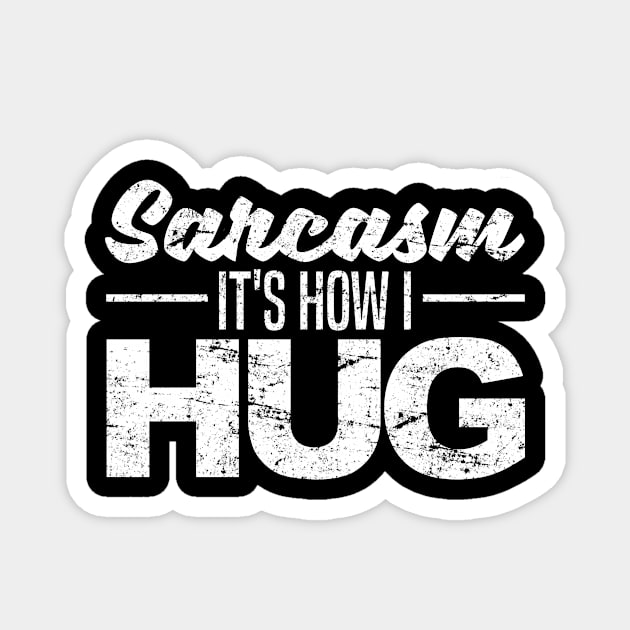 Sarcasm It's How I Hug Magnet by karmcg