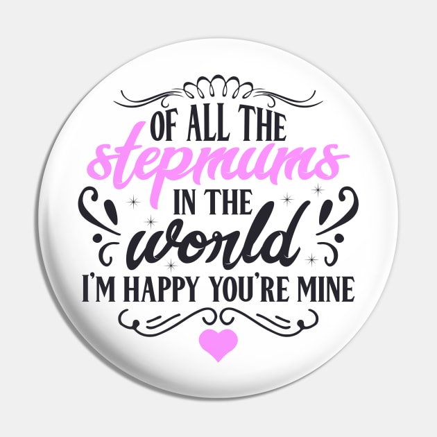 Of All the Stepmums in the World, I'm Happy You're Mine : Cute Gift Idea for Mom, Dad & Siblings Pin by JustBeHappy