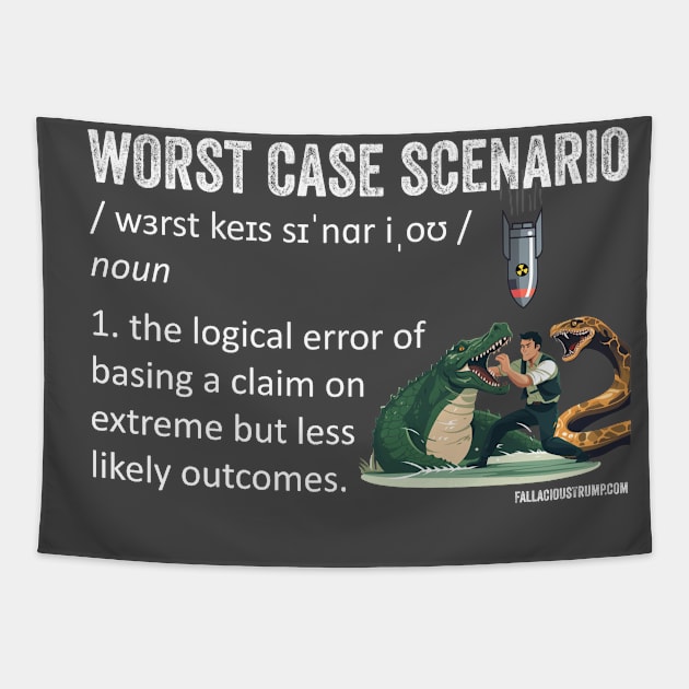 Worst Case Scenario Fallacy Definition Tapestry by Fallacious Trump