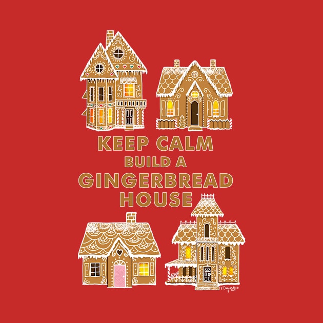 Keep Calm Build a Gingerbread House by vinpauld