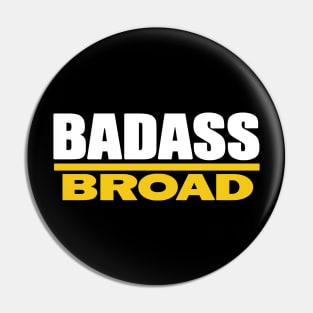 Badass Broad Pin