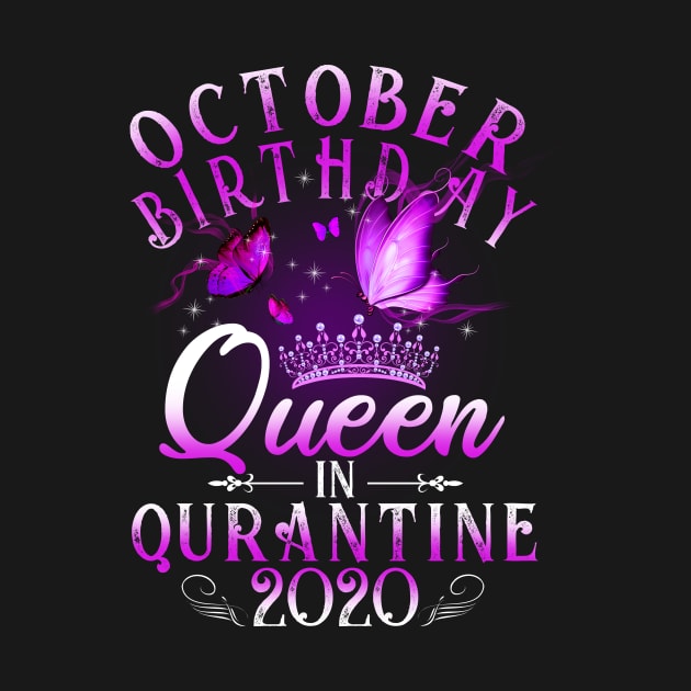 October Birthday Queen In Quarantine 2020 Scorpio Girl Gift by Lones Eiless