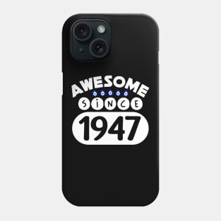 Awesome Since 1947 Phone Case