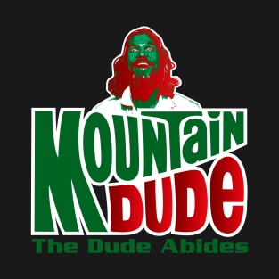 Mountain Dude Abides T-Shirt