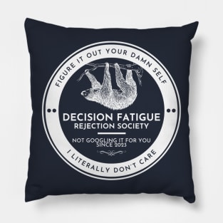 Decision Fatigue Rejection Society (light) Pillow