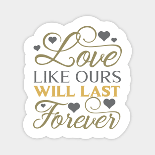 Love like ours will last forever Magnet