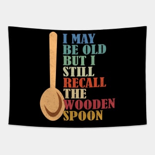 I May Be Old But I Still Recall The Wooden Spoon Senior Retirement Tapestry