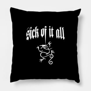 Sick Of It All Pillow