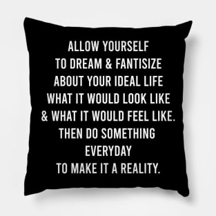 Allow Yourself To Dream & Fantasize Pillow