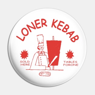 Funny Quote loner kebab Design Shish Kebab Pin