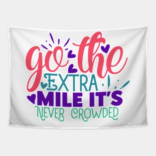 Go the extra mile, it's never crowded Tapestry