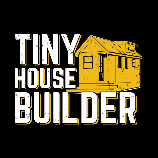 Tiny House Builder Gift by Dolde08