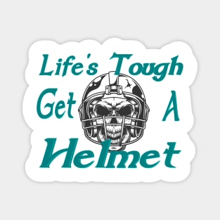 Life's tough get a helmet Magnet