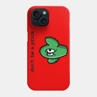 Don't be a prick! Phone Case