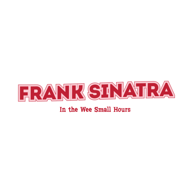 Frank Sinatra In the Wee Small Hours by PowelCastStudio