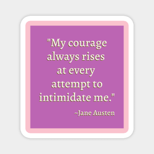 My Courage Always Rises... Magnet