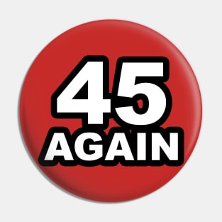 VOTE 45 AGAIN SUPPORT DONALD TRUMP Pin