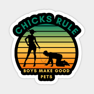 Chicks Rule Boys Make Good Pets Humor Female Empowerment Feminism Magnet