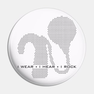 Cochlear Implant - I wear, I hear, I rock Design Pin