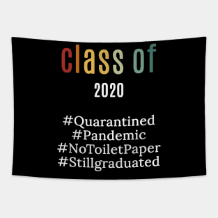 funny class of 2020 shirt : pandemic ,quarantied , notoiletpaper ,stillgraduated Tapestry