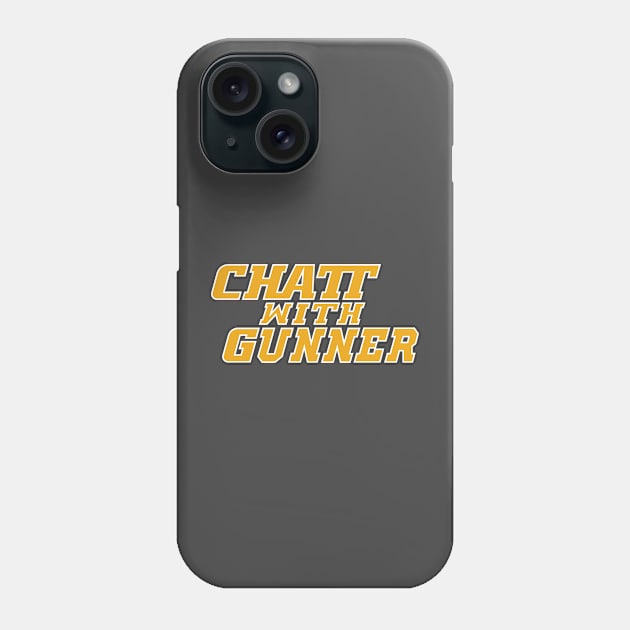 CHATT with Gunner Phone Case by CHATTwithGunner